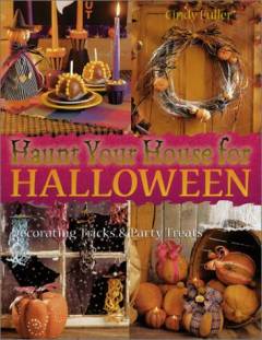 Haunt your house for halloween : decorating tricks & party treats