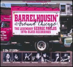 Barrelhousin' around Chicago : the legendary George Paulus 1970s blues recordings
