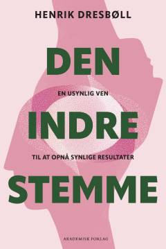 Den indre stemme : en usynlig ven til at opnå synlige resultater
