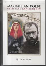 Maximilian Kolbe - glem ikke kærligheden