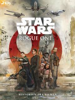 Star wars - Rogue One : historien fra filmen