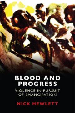 Blood and progress : violence in pursuit of emancipation