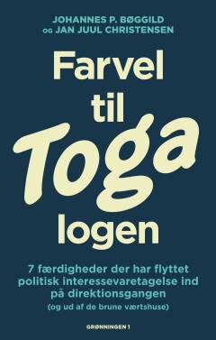 Farvel til Toga logen : 7 færdigheder der har flyttet politisk interessevaretagelse ind på direktionsgangen (og ud af de brune værtshuse)