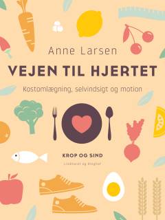 Vejen til hjertet : kostomlægning, selvindsigt og motion