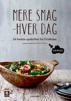 Mere smag - hver dag : de bedste opskrifter fra Urtekram