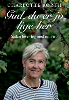 Gud, du er jo lige her : sådan lever jeg med min tro