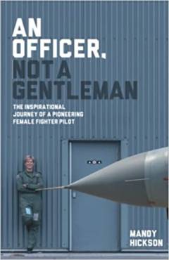 An officer, not a gentleman : the inspirational journey of a pioneering female fighter pilot