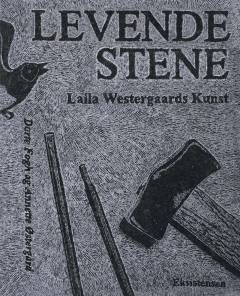Levende stene : Laila Westergaards kunst