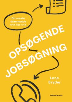 Opsøgende jobsøgning : dit næste drømmejob trin-for-trin