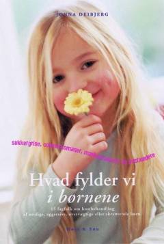 Hvad fylder vi i børnene? : 15 fagfolk om kostbehandling af urolige, aggressive, overvægtige og skrantende børn