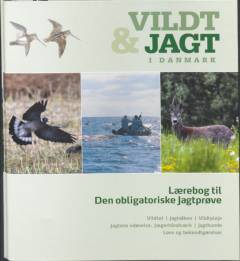 Vildt & jagt i Danmark : lærebog til den obligatoriske jagtprøve
