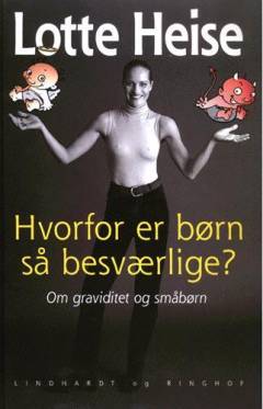 Hvorfor er børn så besværlige? : om graviditet og småbørn
