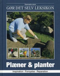 Danmarks store gør det selv leksikon. Bind 20 : Plæner & planter