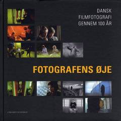 Fotografens øje : dansk filmfotografi gennem 100 år