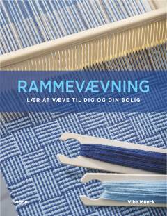 Rammevævning : lær at væve til dig og din bolig