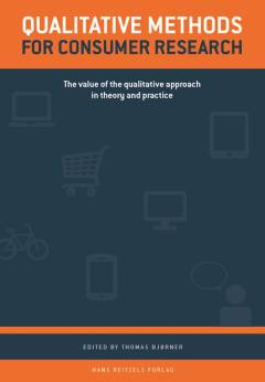 Qualitative methods for consumer research : the value of the qualitative approach in theory and practice