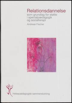 Relationsdannelse - som grundlag for støtte i specialpædagogik og socialterapi