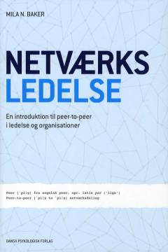 Netværksledelse : en introduktion til peer-to-peer i ledelse og organisationer