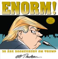 Enorm! : 30 års Doonesbury om Trump : en Doonesburybog