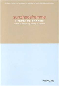 Sundhedsfremme i teori og praksis : en lære-, debat- og brugsbog på grundlag af teori og praksisbeskrivelser