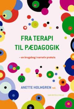 Fra terapi til pædagogik : en brugsbog i narrativ praksis