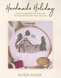 Handmade holiday : festive embroidery patterns and techniques for Christmas crafting