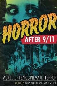 Horror after 9/11 : world of fear, cinema of terror