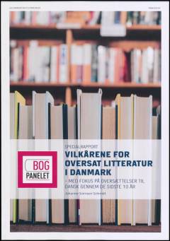 Vilkårene for oversat litteratur i Danmark - med fokus på oversættelser til dansk gennem de sidste 10 år : specialrapport