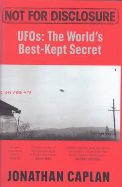 Not for disclosure : UFOS: the world's best kept secret