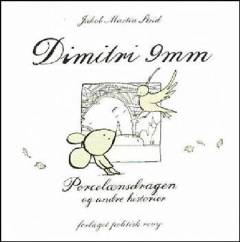 Dimitri 9mm : Porcelænsdragen og andre historier
