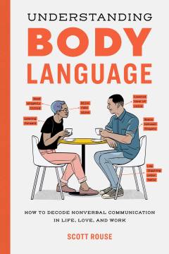 Understanding body language : how to decode nonverbal communication in life, love, and work