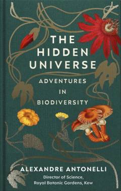 The hidden universe : adventures in biodiversity