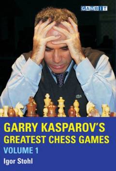 Garry Kasparov's greatest chess games. Volume 1