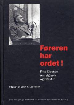 "Føreren har ordet!" : Frits Clausen om sig selv og DNSAP