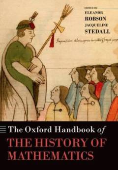 The Oxford handbook of the history of mathematics