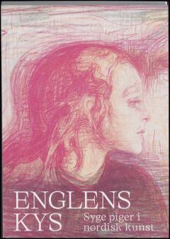 Englens kys : syge piger i nordisk kunst