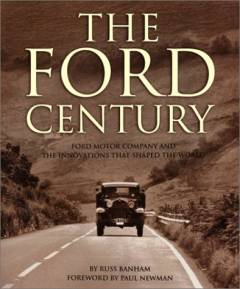 The Ford century : Ford Motor Company and the innovations that shaped the world