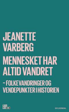 Mennesket har altid vandret : folkevandringer og vendepunkter i historien