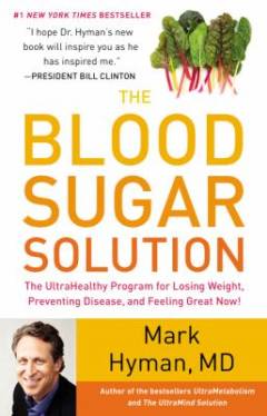 The blood sugar solution : the ultrahealthy program for losing weight, preventing disease, and feeling great now