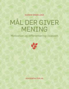 Mål der giver mening : motivation og differentiering i klassen
