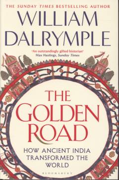 The golden road : how ancient India transformed the world