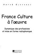 France Culture à l'œuvre : Dynamique des professions et mise en forme radiophonique