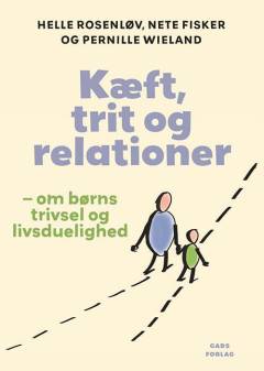 Kæft, trit og relationer : om børns trivsel og livsduelighed