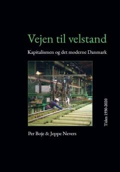 Vejen til velstand - marked, stat og utopi. 3. bind, 1 : Kapitalismen og det moderne Danmark : tiden 1930-2020