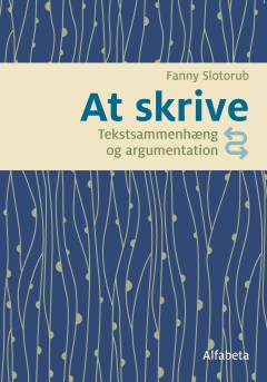 At skrive : tekstsammenhæng og argumentation