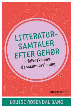 Litteratursamtaler efter gehør : i grundskolens danskundervisning