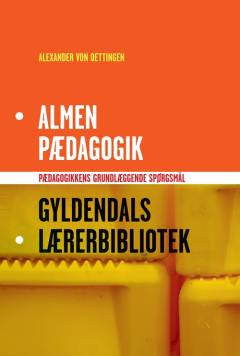 Almen pædagogik : pædagogikkens grundlæggende spørgsmål