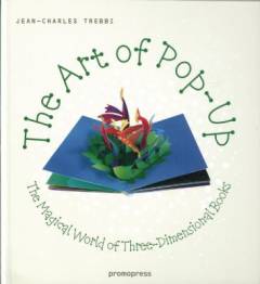 The art of pop-up : the magical world of three-dimensional books