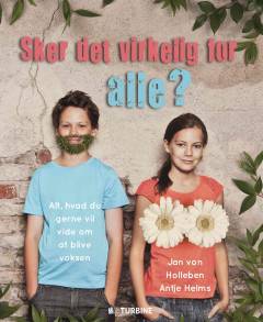 Sker det virkelig for alle? : alt, hvad du gerne vil vide om at blive voksen