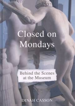 Closed on Mondays : behind the scenes at the museum